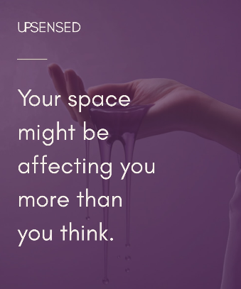 Upsensed graphic with hand holding dripping wax and text about how your space can affect your mood.